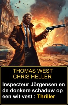 Inspecteur Jörgensen en de donkere schaduw op een wit vest : Thriller, Chris Heller, Thomas West