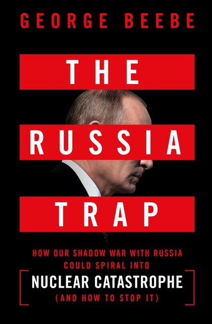 The Russia Trap, George Beebe