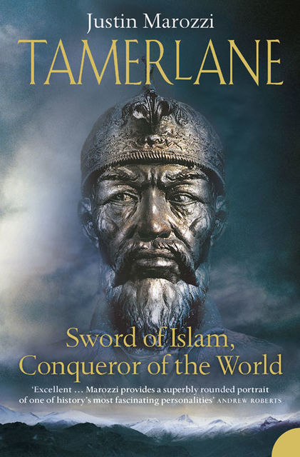 Tamerlane: Sword of Islam, Conqueror of the World (TEXT ONLY), Justin Marozzi