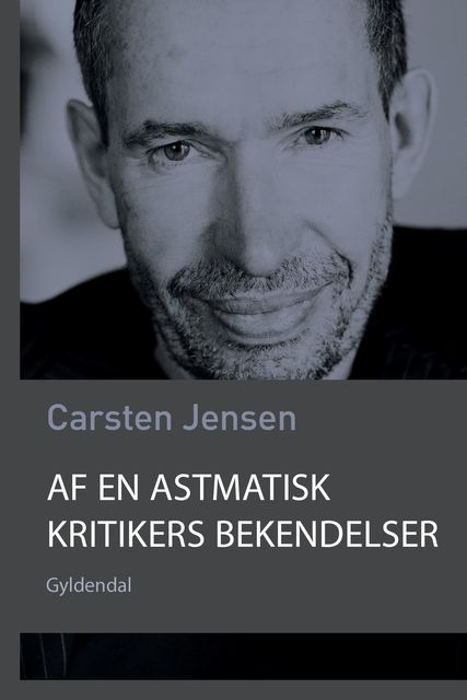 Af en astmatisk kritikers bekendelser, Carsten Jensen