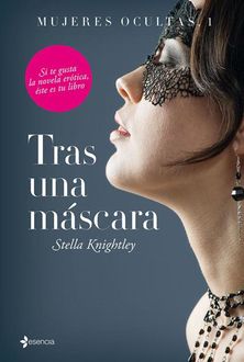 Mujeres ocultas, 1. Tras una máscara (ESENCIA CONTEMPORÁNEA) (Spanish Edition), Stella Knightley