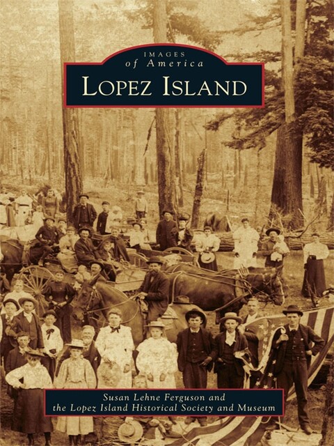 Lopez Island, museum, Susan Lehne Ferguson, Lopez Island Historical Society