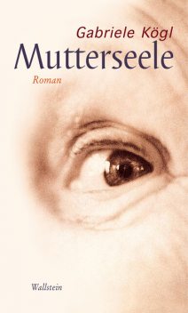 Mutterseele, Gabriele Kögl
