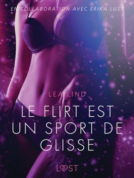 Le Flirt est un sport de glisse – Une nouvelle érotique, Lea Lind