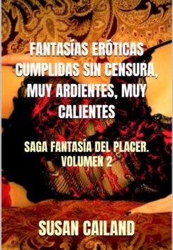 Fantasías Eróticas Cumplidas Sin Censura, Muy Ardientes, Muy Calientes, SUSAN CAILAND