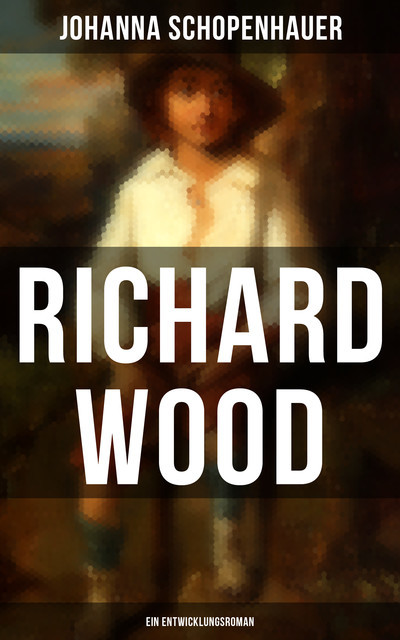 Richard Wood (Ein Entwicklungsroman), Johanna Schopenhauer