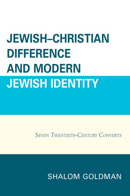Jewish–Christian Difference and Modern Jewish Identity, Shalom Goldman