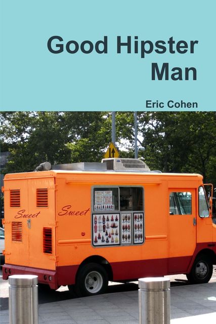 Good Hipster Man, Eric Cohen