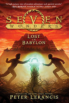 Seven Wonders Book 2: Lost in Babylon, Peter Lerangis