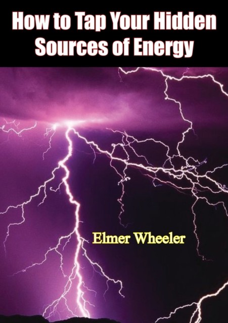 How to Tap Your Hidden Sources of Energy, Elmer Wheeler