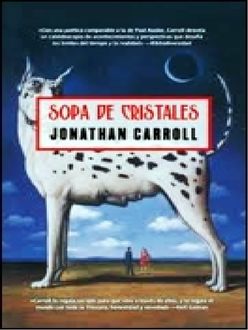 Sopa De Cristales, Jonathan Carroll