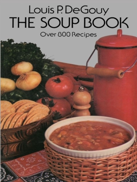 The Soup Book, Louis P.De Gouy