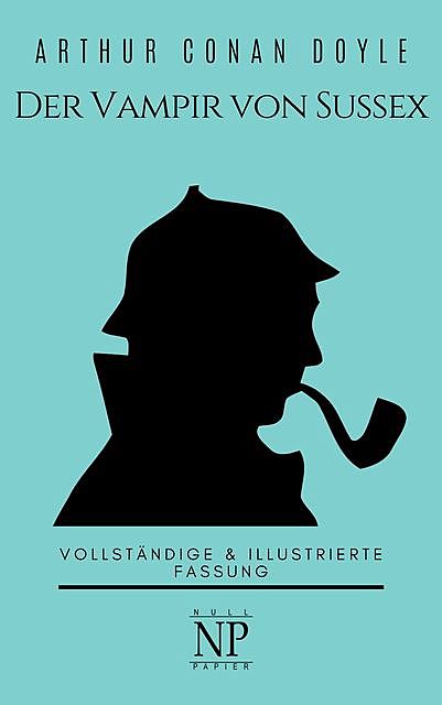Sherlock Holmes – Der Vampir von Sussex und andere Detektivgeschichten, Arthur Conan Doyle