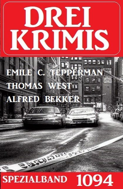 Drei Krimis Spezialband 1094, Alfred Bekker, Thomas West, Emile C. Tepperman