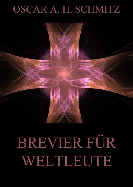 Brevier für Weltleute, Oscar A.H. Schmitz