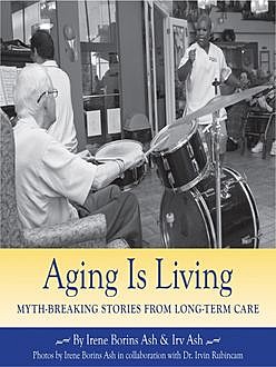 Aging Is Living, Irene Borins Ash, Irv Ash