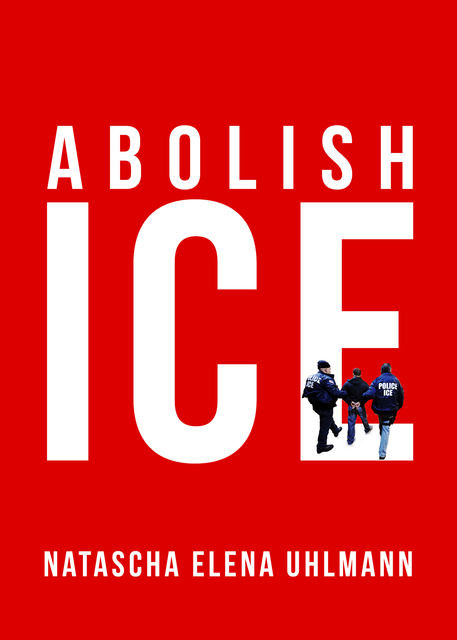 Abolish ICE, Natascha Uhlmann