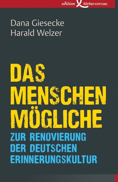 Das Menschenmögliche, Harald Welzer, Dana Giesecke