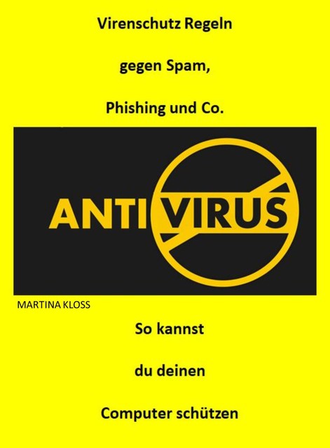 Virenschutz Regeln gegen Spam, Phising und Co, Martina Kloss