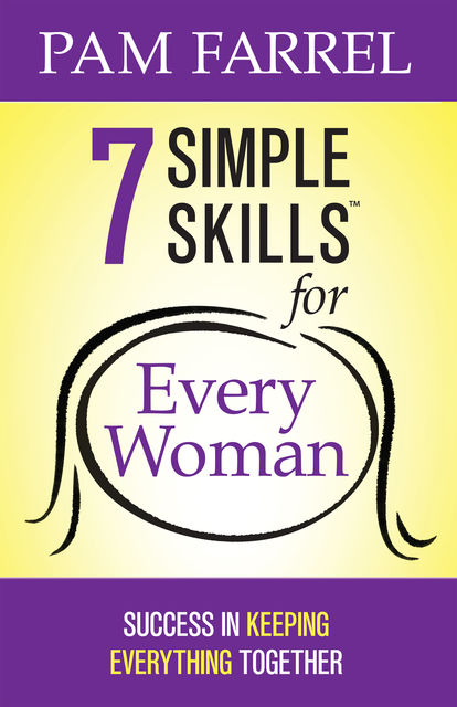 7 Simple Skills™ for Every Woman, Pam Farrel