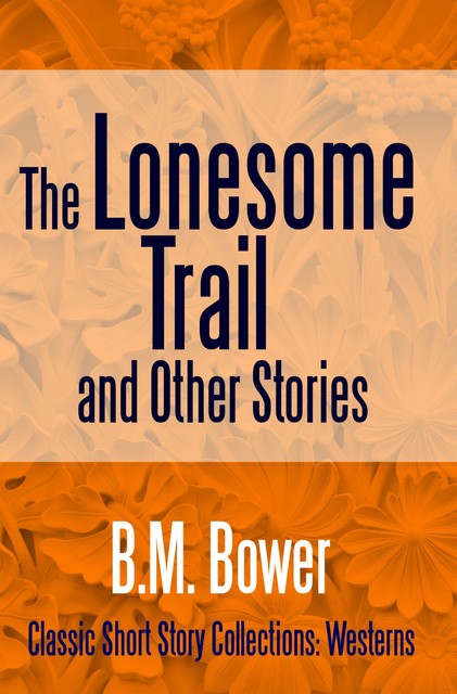 The Lonesome Trail and Other Stories, Bertha Muzzy Sinclair