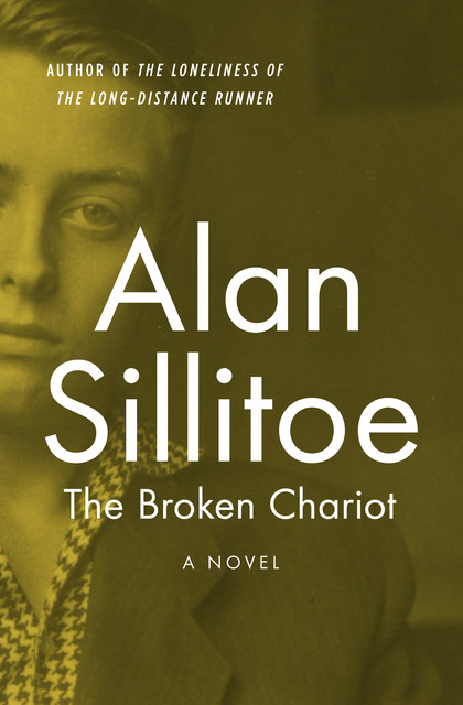 The Broken Chariot, Alan Sillitoe