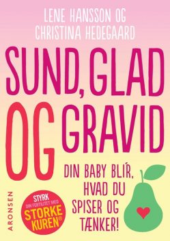 Sund, glad og gravid, Lene Hansson, Christina Hedegaard