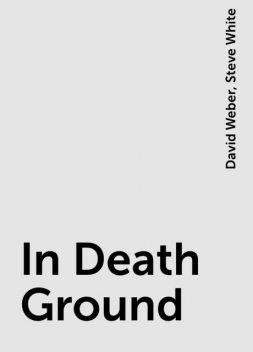 In Death Ground, David Weber, Steve White