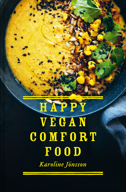 Happy Vegan Comfort Food, Karoline Jönsson