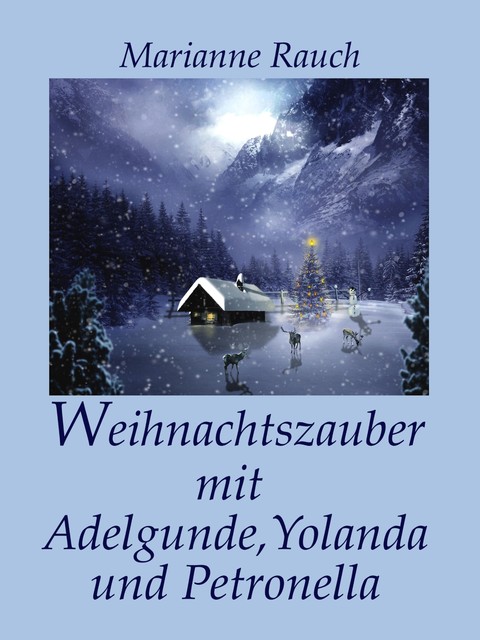 Weihnachtszauber mit Adelgunde, Yolanda und Petronella, Marianne Rauch
