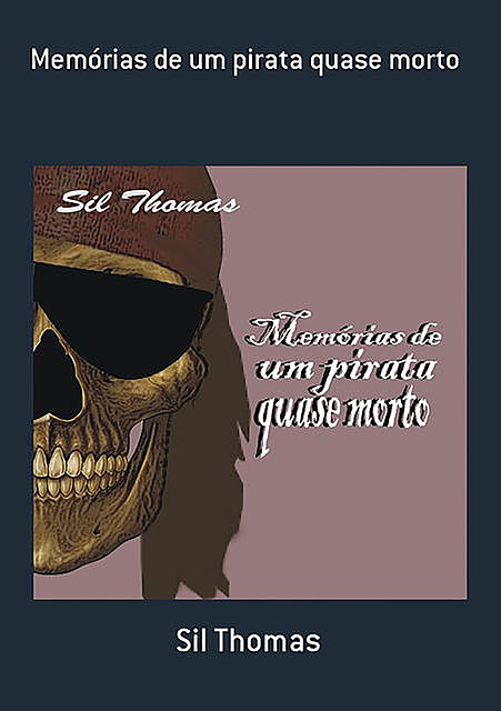 Memórias De Um Pirata Quase Morto, Sil Thomas