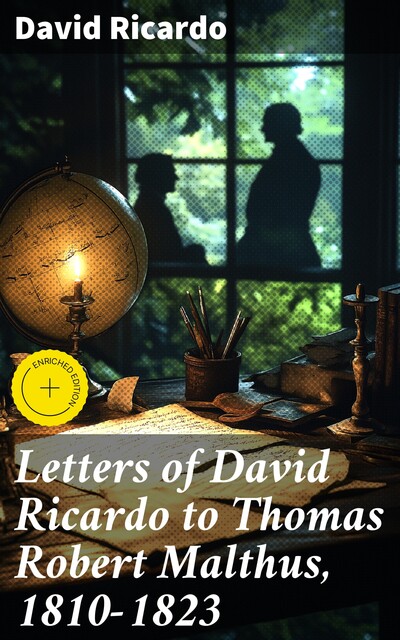 Letters of David Ricardo to Thomas Robert Malthus, 1810–1823, David Ricardo