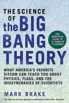 The Science of the Big Bang Theory, Mark Brake