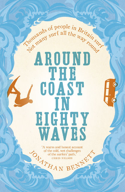 Around the Coast in Eighty Waves, Jonathan Bennett