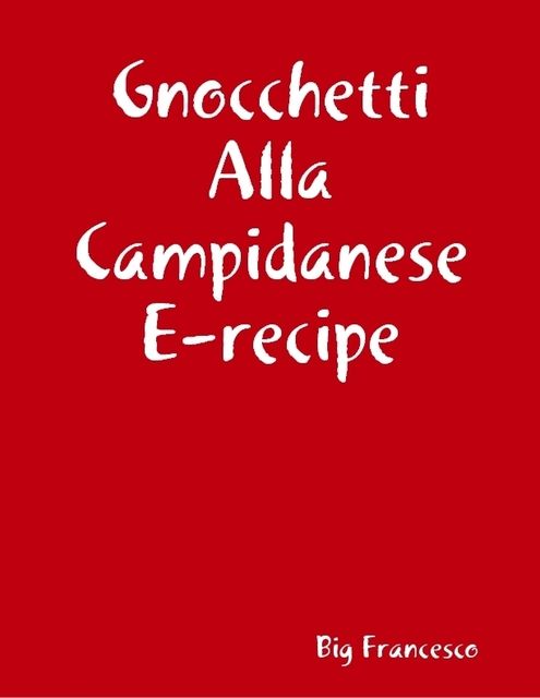 Gnocchetti Alla Campidanese E-recipe, Big Francesco