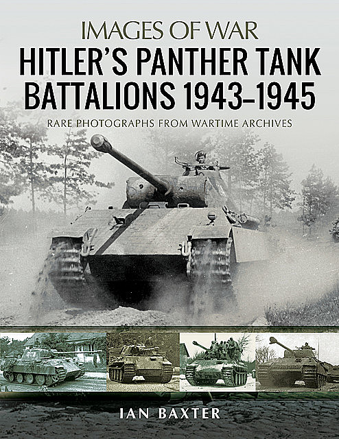 Hitler's Panther Tank Battalions, 1943–1945, Ian Baxter