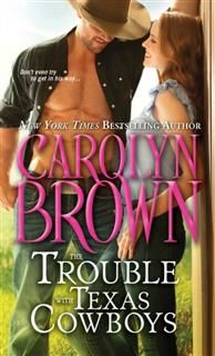 Trouble with Texas Cowboys, Carolyn Brown