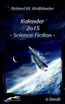 Richard W. Wolfslander Kalender 2015 Science Fiction, Richard W. Wolfslander