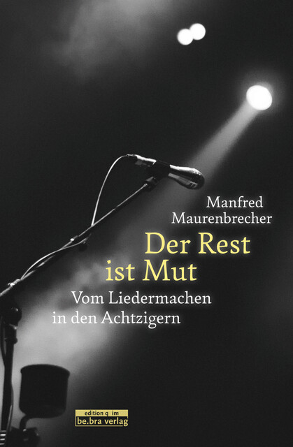 Der Rest ist Mut, Manfred Maurenbrecher