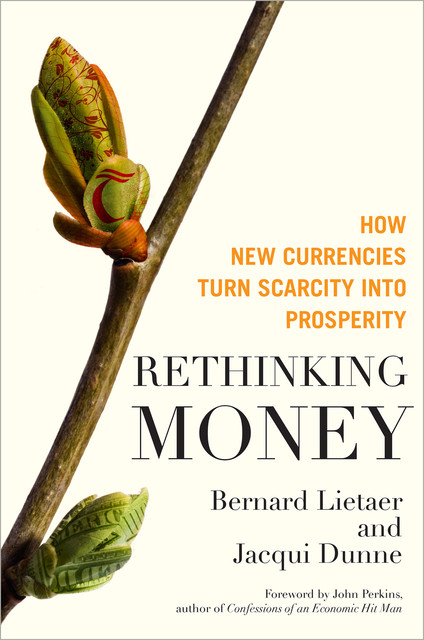 Rethinking Money, Bernard Lietaer, Jacqui Dunne