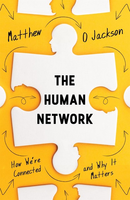 Human Network : How Your Social Position Determines Your Power, Beliefs, and Behaviors, Jackson, Matthew