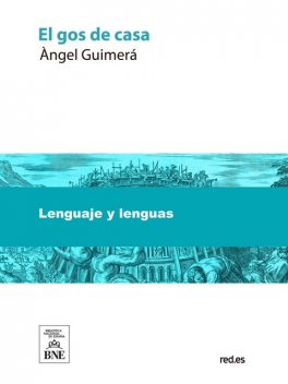 El gos de casa : narració de Àngel Guimerá per servir de lectura a les escoles de Catalunya, Àngel Guimerà