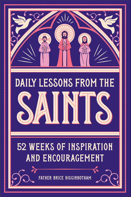 Daily Lessons from the Saints, Father Brice Higginbotham
