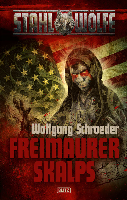 Stahlwölfe 02: Freimaurerskalps, Wolfgang Schroeder