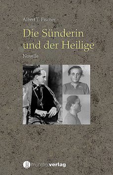 Die Sünderin und der Heilige, Albert T. Fischer