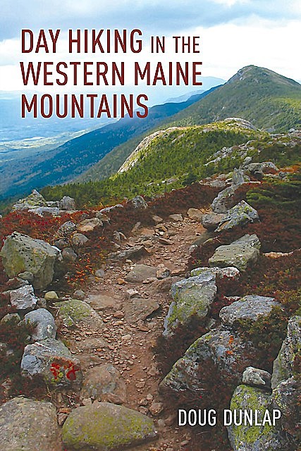 Day Hiking in the Western Maine Mountains, Doug Dunlap