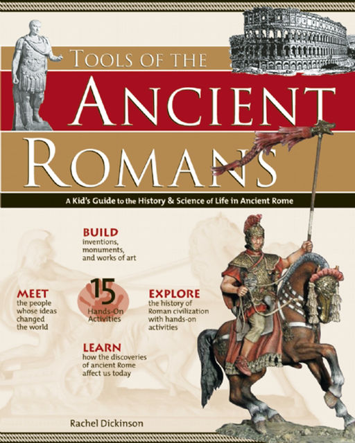 TOOLS OF THE ANCIENT ROMANS, Rachel Dickinson