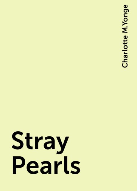Stray Pearls, Charlotte M.Yonge