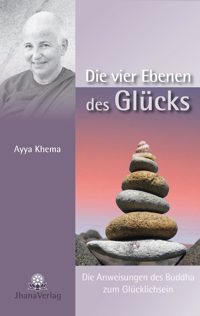 Die vier Ebenen des Glücks, Ayya Khema