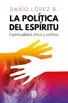 La política del Espíritu, Darío López R.